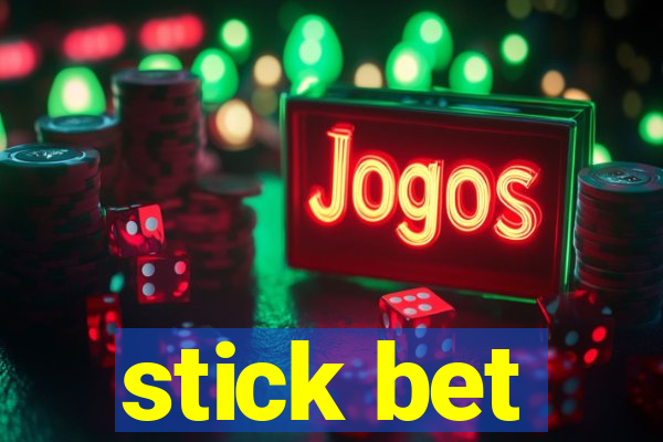 stick bet